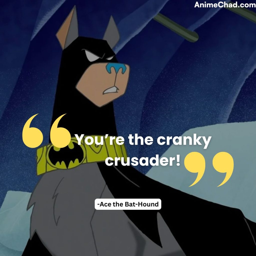 Ace The Bat Hound Quotes