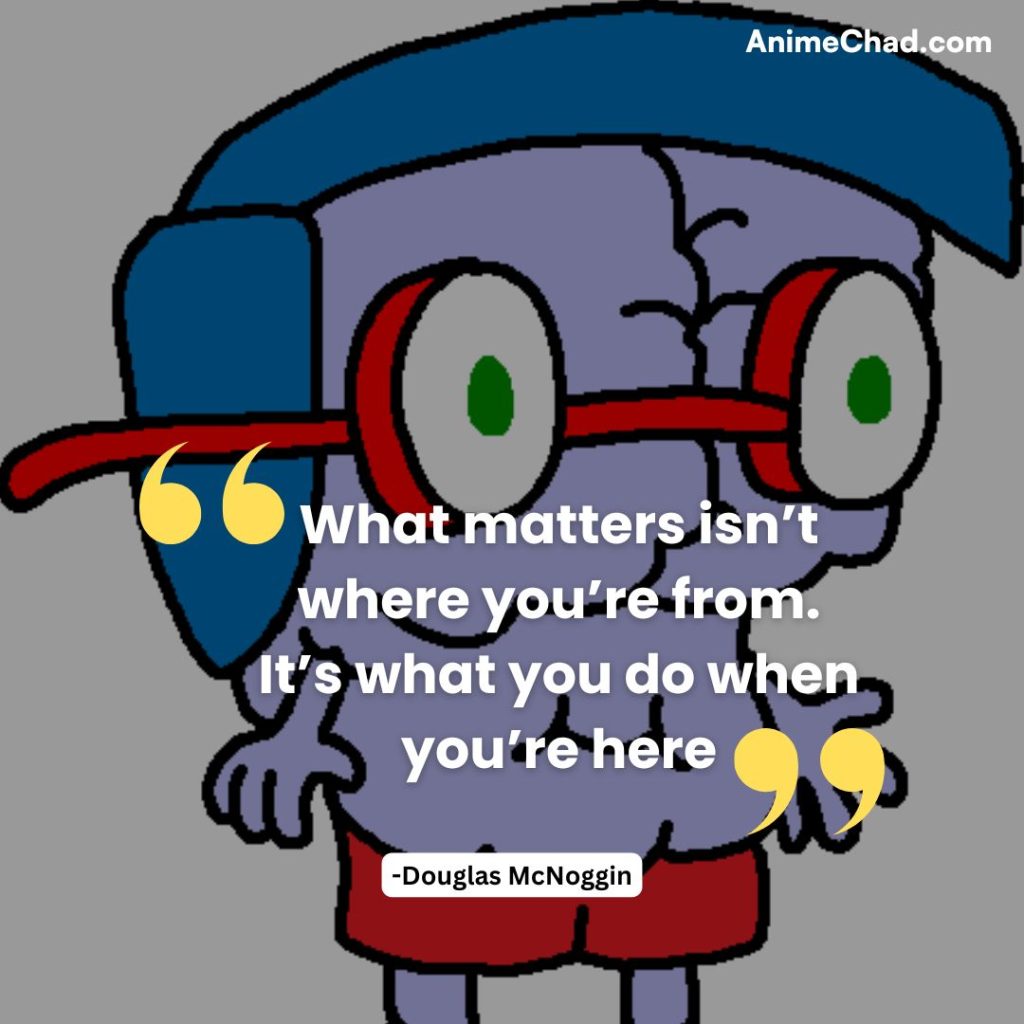 Douglas Mc Noggin Quotes (1)
