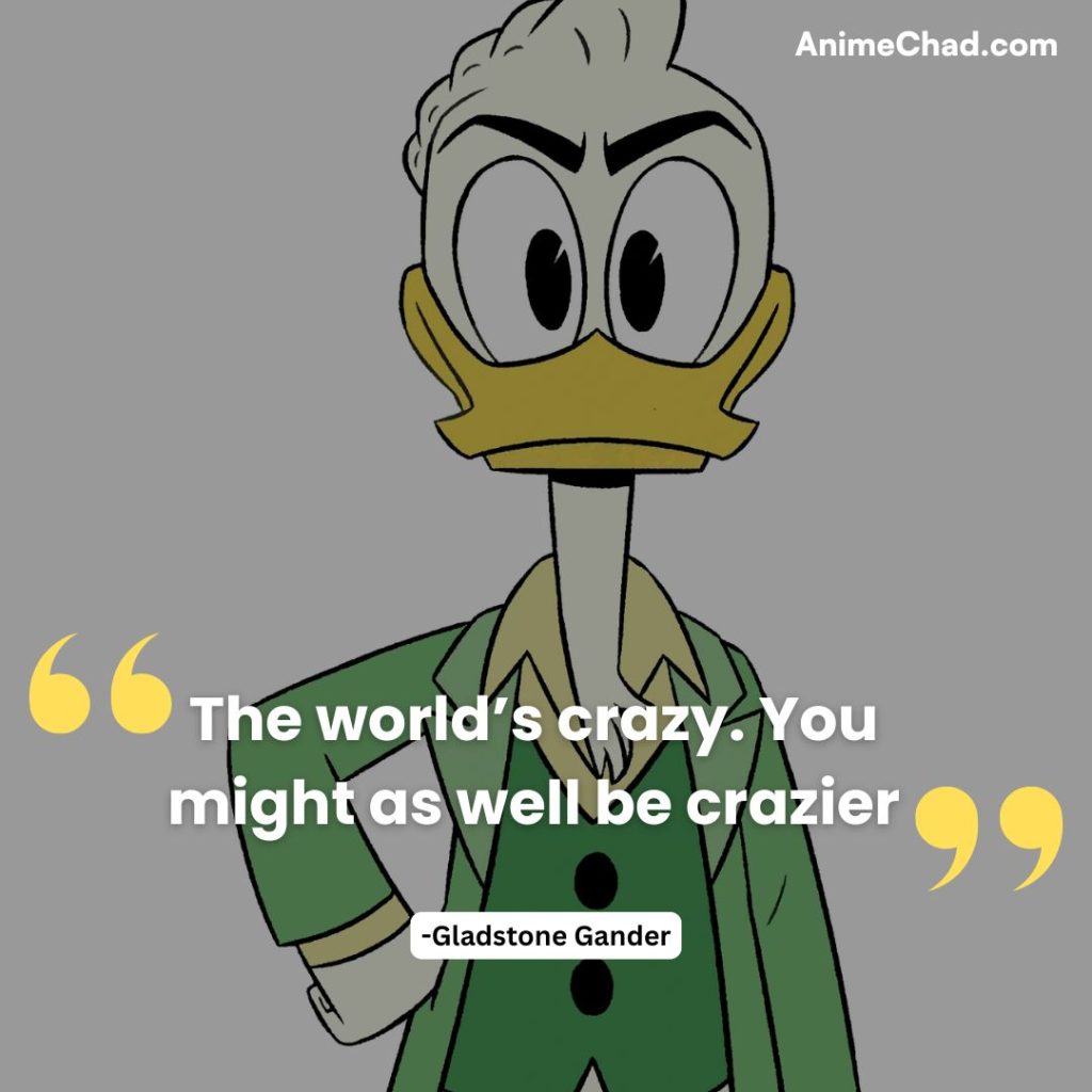 Gladstone Gander Quotes