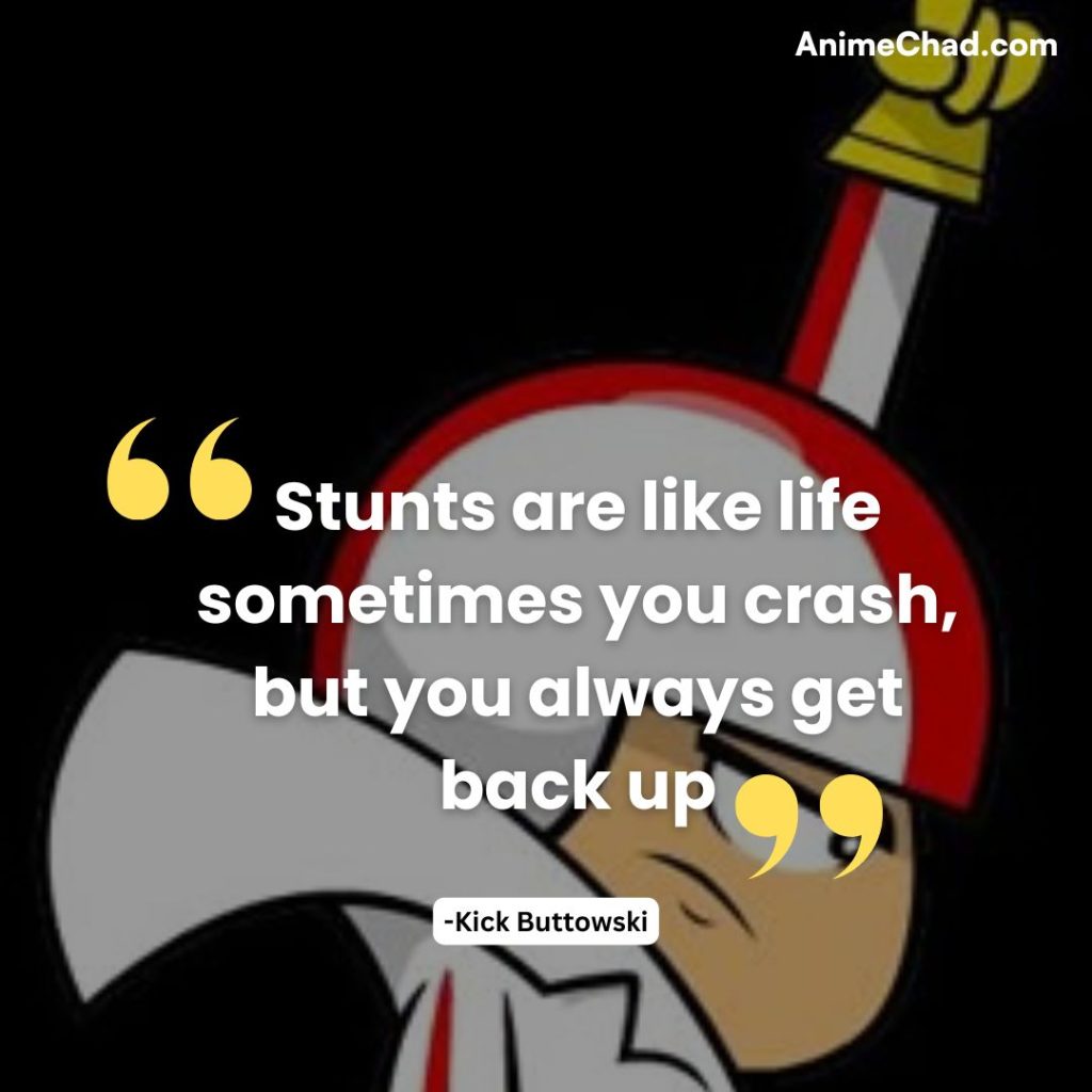 Kick Buttowski Quotes (9)