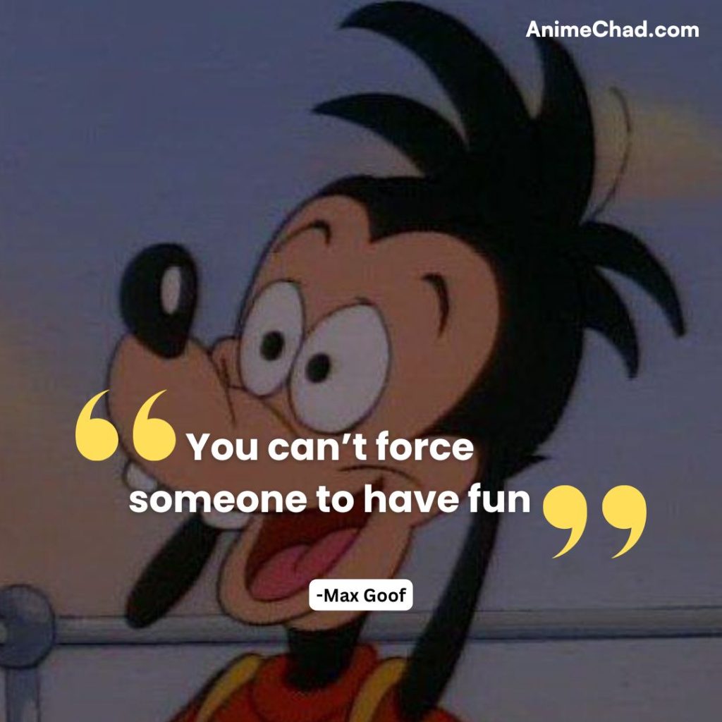 Max Goof Quotes (3)