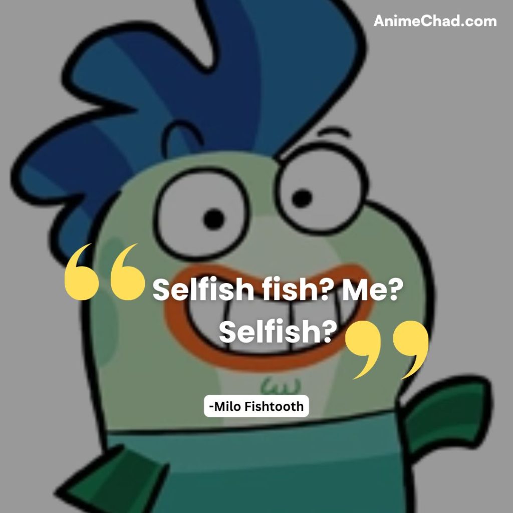 Milo Fishtooth Quotes