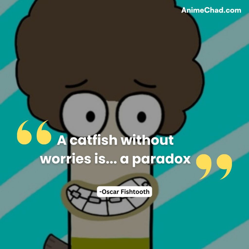 Oscar Fishtooth Quotes (3)