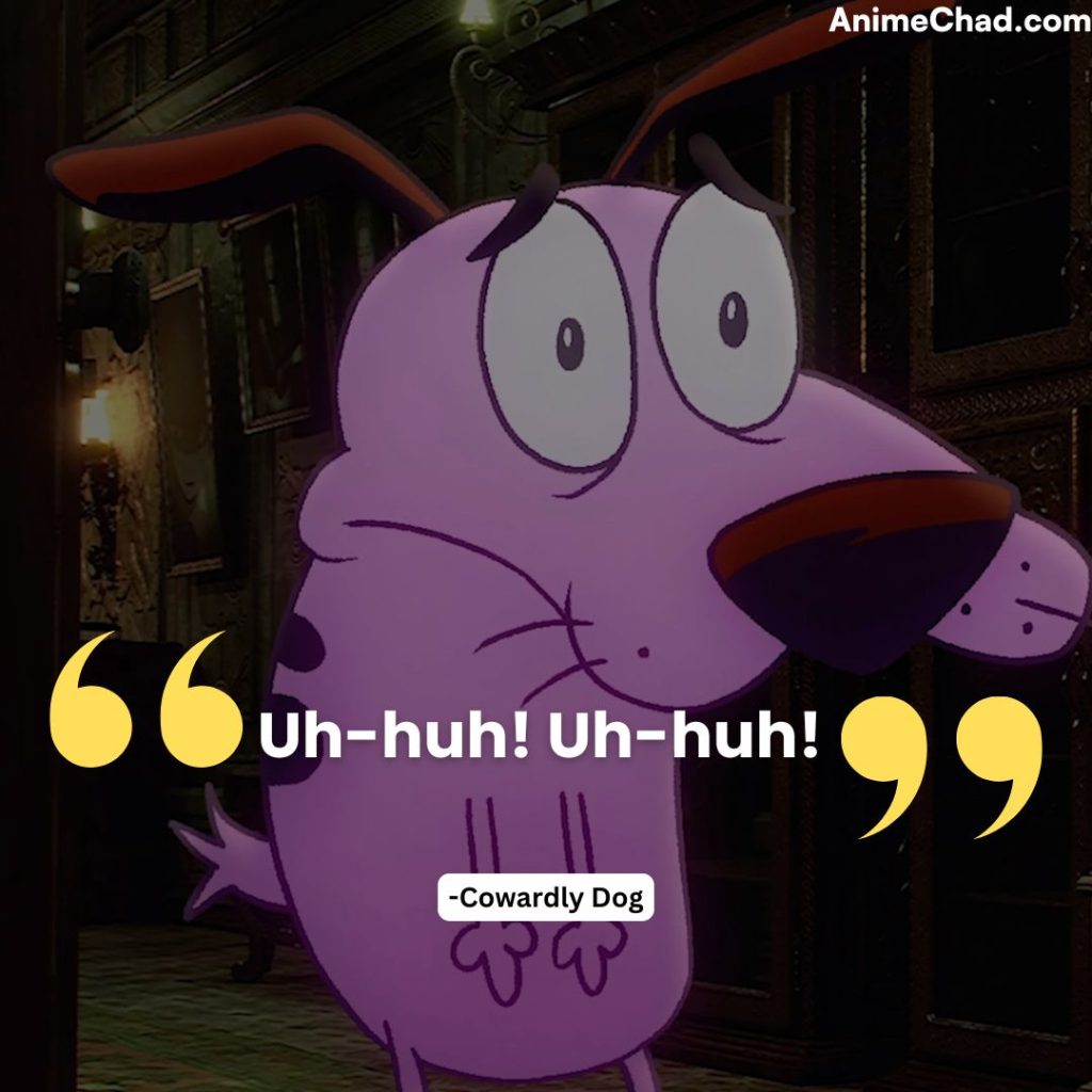 Cowardly Dog Quotes (1)