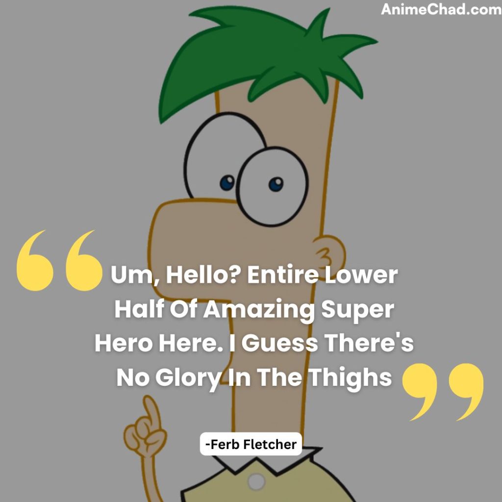 Ferb Fletcher Quotes (1)