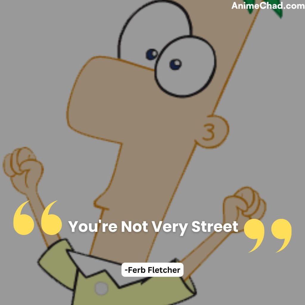 Ferb Fletcher Quotes (2)