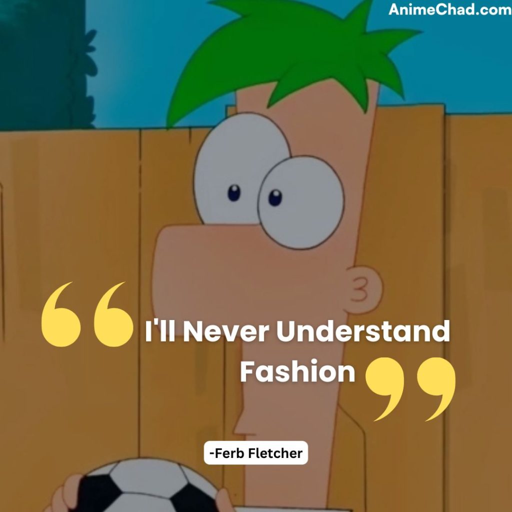 Ferb Fletcher Quotes (3)