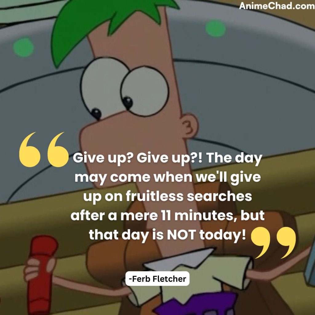 Ferb Fletcher Quotes (4)