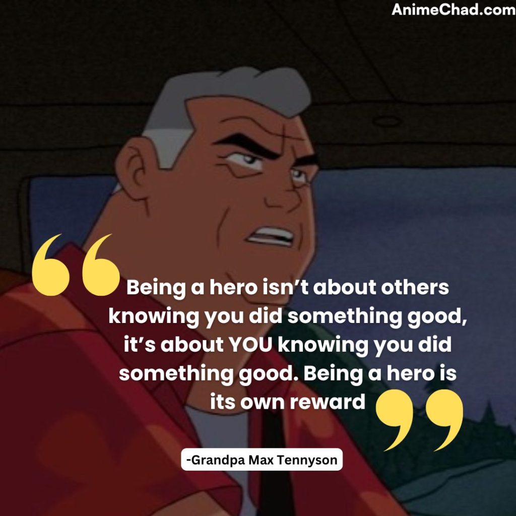 Grandpa Max Tennyson Quotes