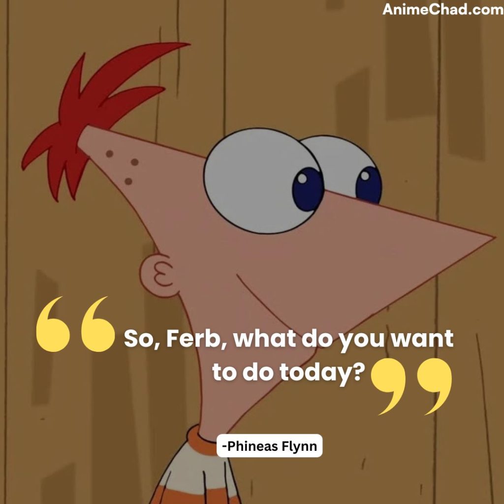 Phineas Flynn Quotes