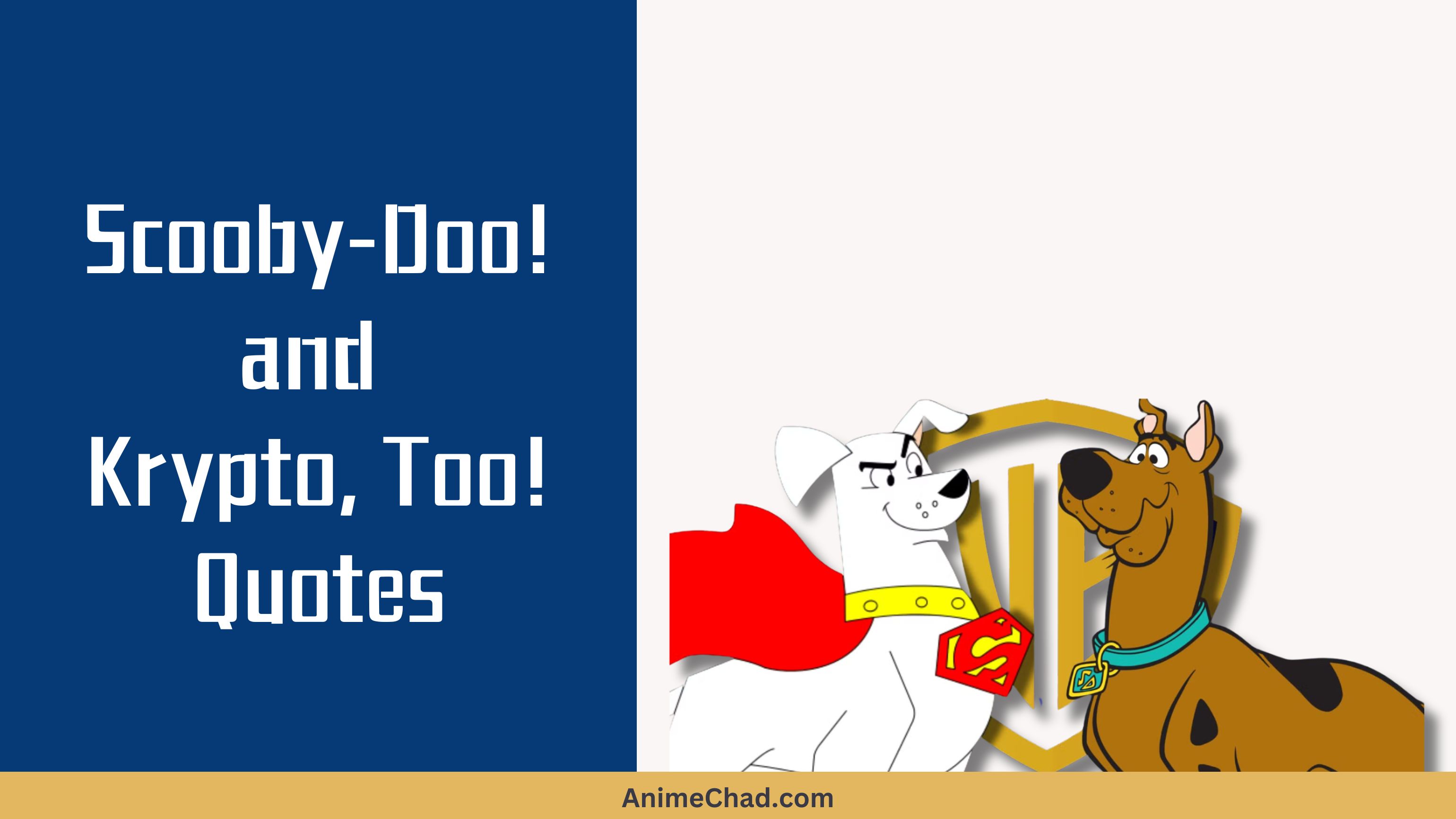 Scooby Doo! And Krypto, Too! Quotes