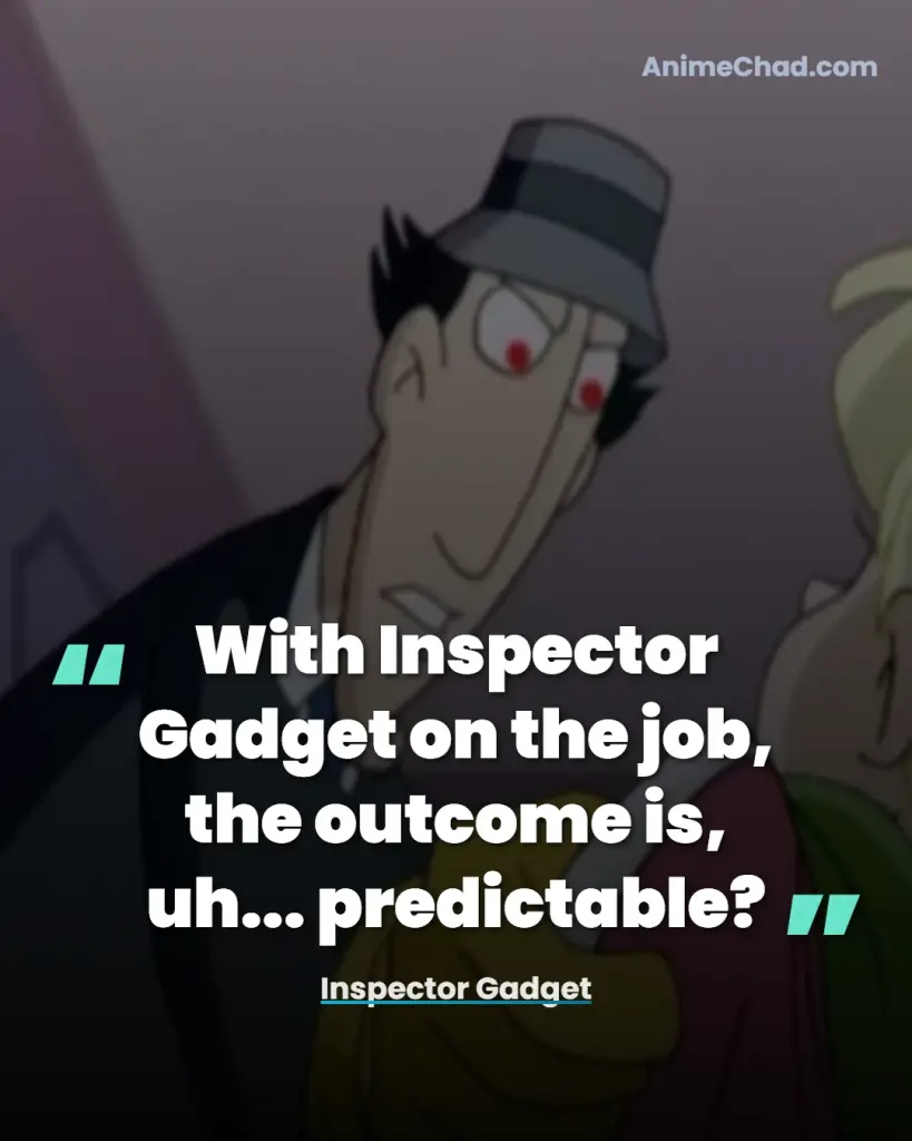 Inspector Gadget Quotes (13)
