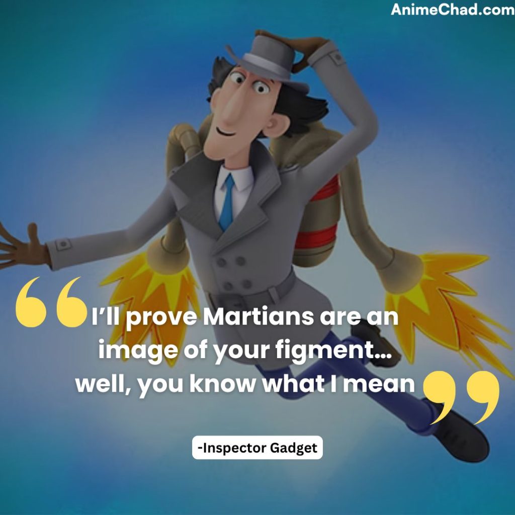 Inspector Gadget Quotes (12)