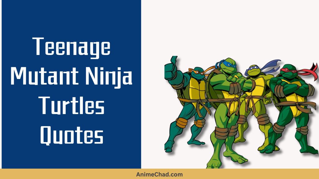 Teenage Mutant Ninja Turtles Quotes