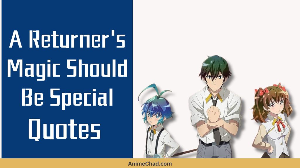 A Returner’s Magic Should Be Special Quotes