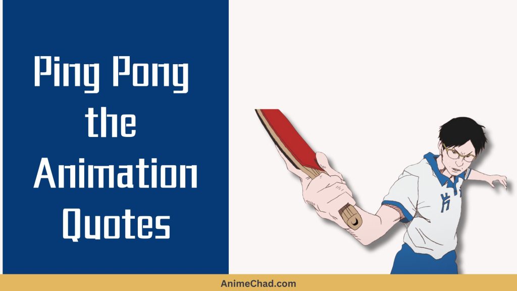 Ping Pong The Animation Quotes
