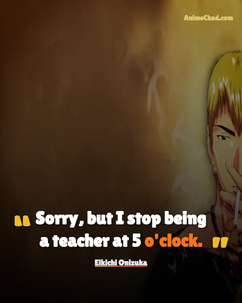 Eikichi Onizuka Quotes (16)