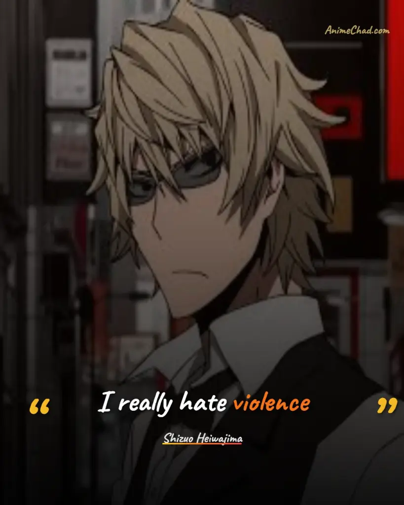 Shizuo Heiwajima Quotes (2)