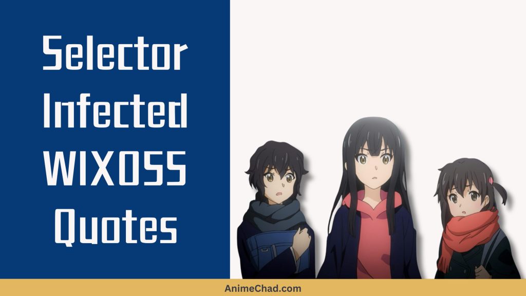 Selector Infected WIXOSS Quotes