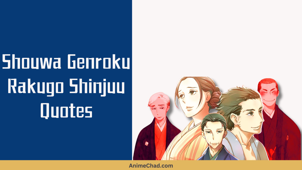 Shouwa Genroku Rakugo Shinjuu Quotes