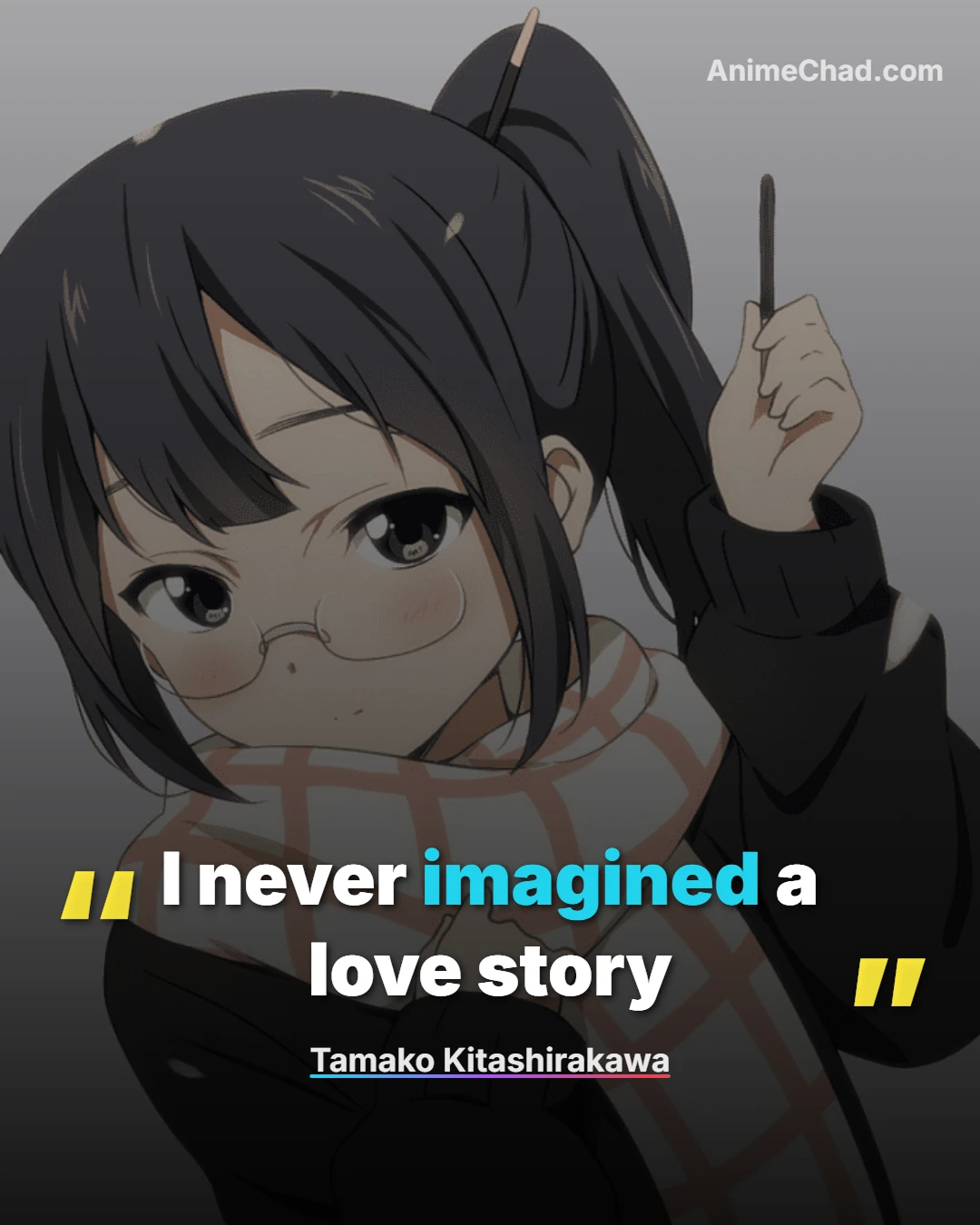 Tamako Kitashirakawa Quotes (1)